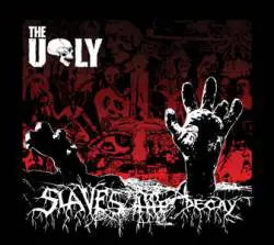 The Ugly : Slaves To The Decay